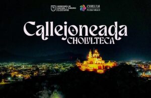 ¡Es hoy! Llegan las callejoneadas cholultecas.