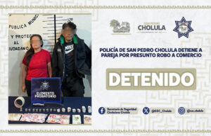 En San Pedro Cholula detienen a pareja por presunto robo a comercio