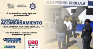 En San Pedro Cholula ya puedes solicitar acompañamiento a la policía para la compraventa de autos