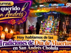 San Andrés Cholula: Donde las tradiciones mantienen viva la memoria